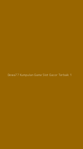 Tampilan Antarmuka Aplikasi Dewa77 Kumpulan Game Slot Gacor Terbaik - 1