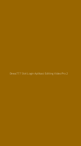 Tampilan Antarmuka Aplikasi Dewa777 Slot Login Aplikasi Editing Video Pro - 2
