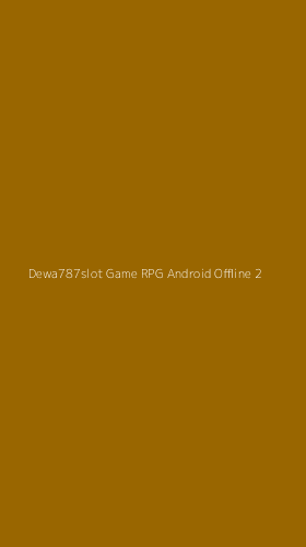 Tampilan Antarmuka Aplikasi Dewa787slot Game Rpg Android Offline - 2