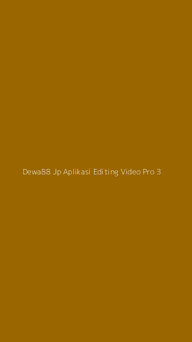 Tampilan Antarmuka Aplikasi Dewa88 Jp Aplikasi Editing Video Pro - 3