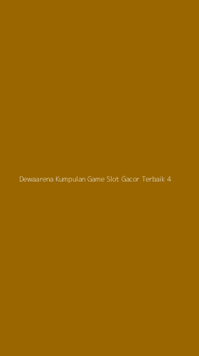 Tampilan Antarmuka Aplikasi Dewaarena Kumpulan Game Slot Gacor Terbaik - 4