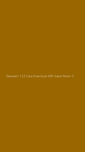 Tampilan Antarmuka Aplikasi Dewabet 123 Cara Download Apk Game Resmi - 2