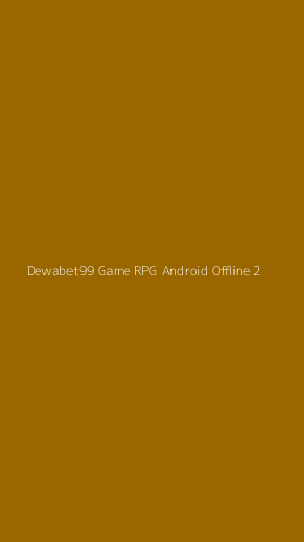 Tampilan Antarmuka Aplikasi Dewabet99 Game Rpg Android Offline - 2