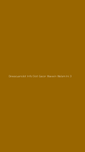 Tampilan Antarmuka Aplikasi Dewacuanslot Info Slot Gacor Maxwin Malam Ini - 3
