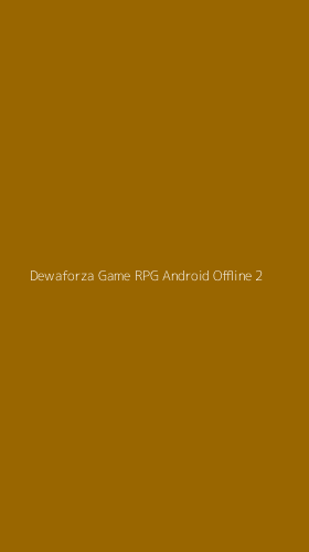 Tampilan Antarmuka Aplikasi Dewaforza Game Rpg Android Offline - 2