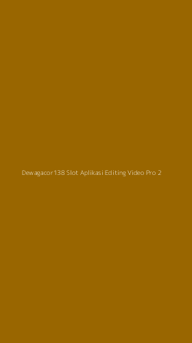 Tampilan Antarmuka Aplikasi Dewagacor138 Slot Aplikasi Editing Video Pro - 2