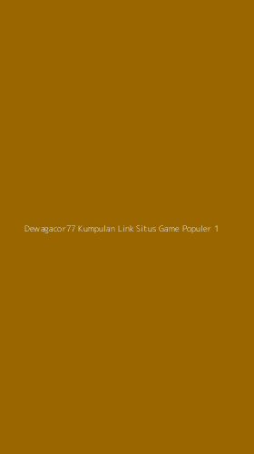 Tampilan Antarmuka Aplikasi Dewagacor77 Kumpulan Link Situs Game Populer - 1