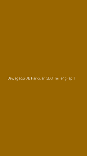 Tampilan Antarmuka Aplikasi Dewagacor88 Panduan Seo Terlengkap - 1