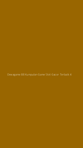 Tampilan Antarmuka Aplikasi Dewagame 88 Kumpulan Game Slot Gacor Terbaik - 4