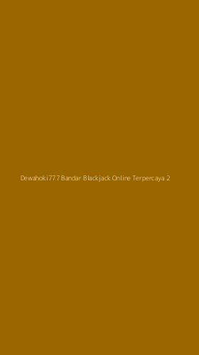 Tampilan Antarmuka Aplikasi Dewahoki777 Bandar Blackjack Online Terpercaya - 2