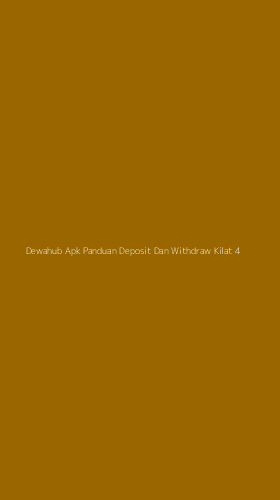 Tampilan Antarmuka Aplikasi Dewahub Apk Panduan Deposit Dan Withdraw Kilat - 4
