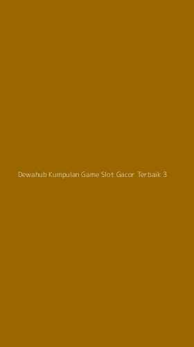 Tampilan Antarmuka Aplikasi Dewahub Kumpulan Game Slot Gacor Terbaik - 3
