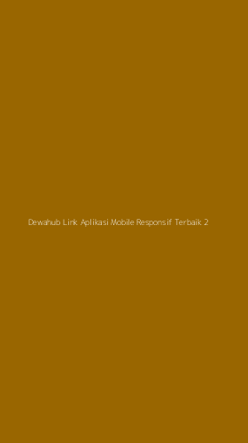 Tampilan Antarmuka Aplikasi Dewahub Link Aplikasi Mobile Responsif Terbaik - 2