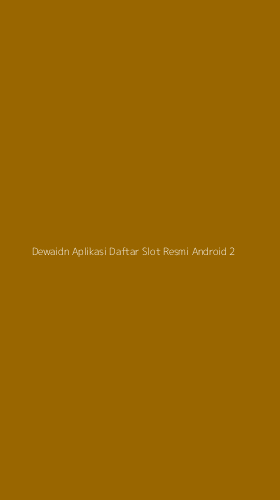 Tampilan Antarmuka Aplikasi Dewaidn Aplikasi Daftar Slot Resmi Android - 2