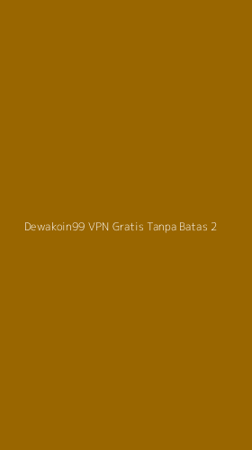 Tampilan Antarmuka Aplikasi Dewakoin99 Vpn Gratis Tanpa Batas - 2