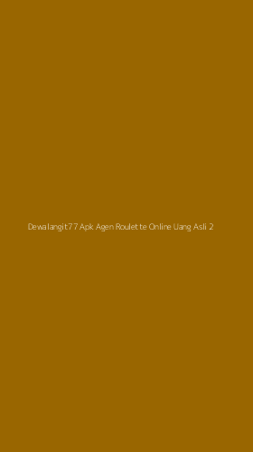 Tampilan Antarmuka Aplikasi Dewalangit77 Apk Agen Roulette Online Uang Asli - 2