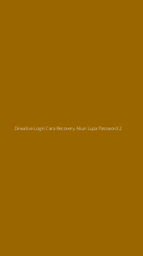 Tampilan Antarmuka Aplikasi Dewalive Login Cara Recovery Akun Lupa Password - 2