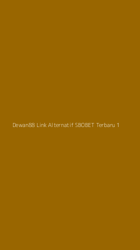 Tampilan Antarmuka Aplikasi Dewan88 Link Alternatif Sbobet Terbaru - 1