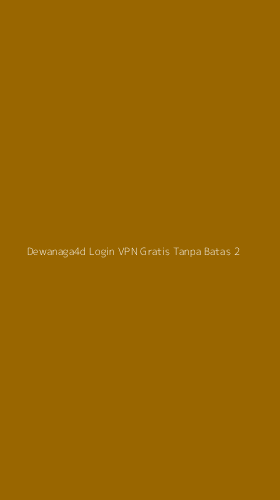Tampilan Antarmuka Aplikasi Dewanaga4d Login Vpn Gratis Tanpa Batas - 2