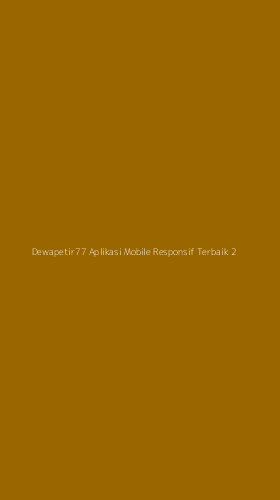 Tampilan Antarmuka Aplikasi Dewapetir77 Aplikasi Mobile Responsif Terbaik - 2