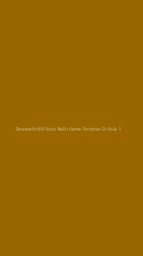 Tampilan Antarmuka Aplikasi Dewapetir89 Situs Multi Game Terbesar Di Asia - 1