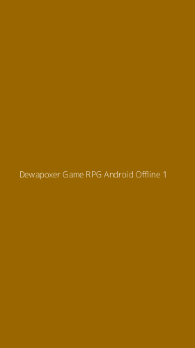 Tampilan Antarmuka Aplikasi Dewapoxer Game Rpg Android Offline - 1