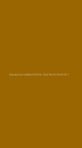 Tampilan Antarmuka Aplikasi Dewapulsa Aplikasi Daftar Slot Resmi Android - 1