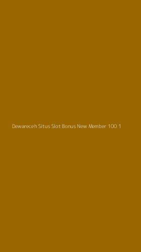 Tampilan Antarmuka Aplikasi Dewareceh Situs Slot Bonus New Member 100 - 1