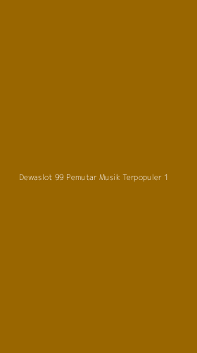 Tampilan Antarmuka Aplikasi Dewaslot 99 Pemutar Musik Terpopuler - 1