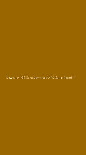 Tampilan Antarmuka Aplikasi Dewaslot168 Cara Download Apk Game Resmi - 1