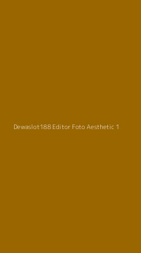 Tampilan Antarmuka Aplikasi Dewaslot188 Editor Foto Aesthetic - 1