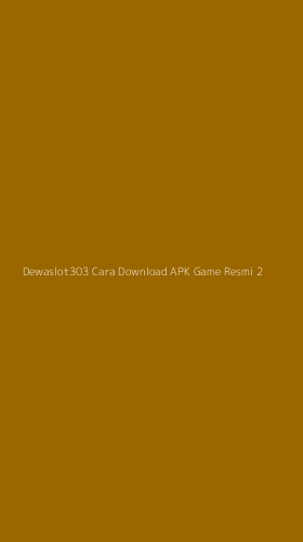 Tampilan Antarmuka Aplikasi Dewaslot303 Cara Download Apk Game Resmi - 2