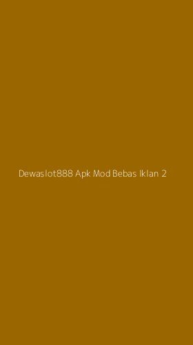 Tampilan Antarmuka Aplikasi Dewaslot888 Apk Mod Bebas Iklan - 2