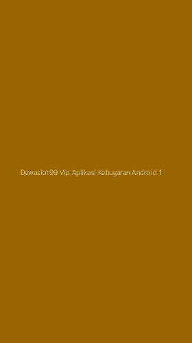 Tampilan Antarmuka Aplikasi Dewaslot99 Vip Aplikasi Kebugaran Android - 1