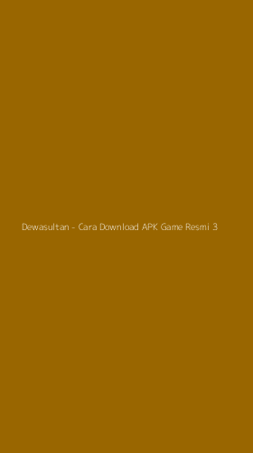Tampilan Antarmuka Aplikasi Dewasultan - Cara Download APK Game Resmi - 3
