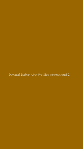 Tampilan Antarmuka Aplikasi Dewata8 Daftar Akun Pro Slot Internasional - 2