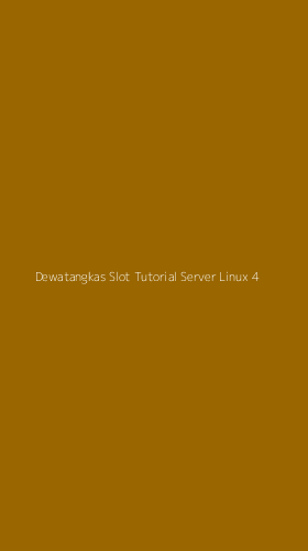 Tampilan Antarmuka Aplikasi Dewatangkas Slot Tutorial Server Linux - 4