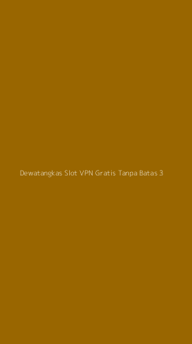 Tampilan Antarmuka Aplikasi Dewatangkas Slot Vpn Gratis Tanpa Batas - 3