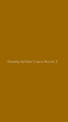 Tampilan Antarmuka Aplikasi Dewatg Aplikasi Cuaca Akurat - 3