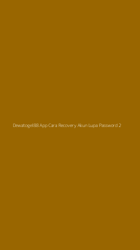 Tampilan Antarmuka Aplikasi Dewatogel88 App Cara Recovery Akun Lupa Password - 2