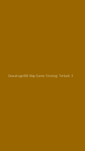 Tampilan Antarmuka Aplikasi Dewatogel88 Wap Game Strategi Terbaik - 3