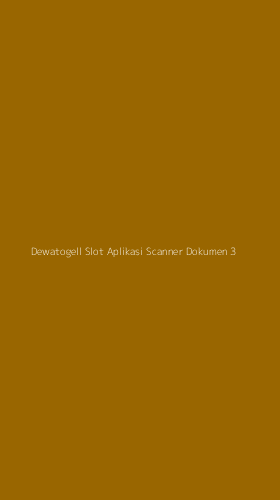 Tampilan Antarmuka Aplikasi Dewatogell Slot Aplikasi Scanner Dokumen - 3