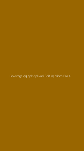 Tampilan Antarmuka Aplikasi Dewatogelqq Apk Aplikasi Editing Video Pro - 4