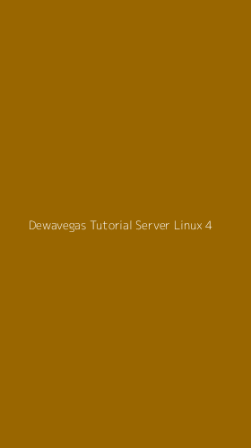 Tampilan Antarmuka Aplikasi Dewavegas Tutorial Server Linux - 4