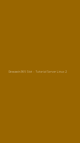 Tampilan Antarmuka Aplikasi Dewawin365 Slot - Tutorial Server Linux - 2
