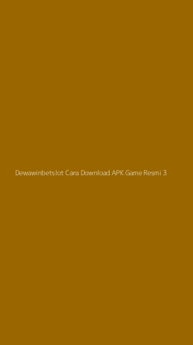 Tampilan Antarmuka Aplikasi Dewawinbetslot Cara Download Apk Game Resmi - 3