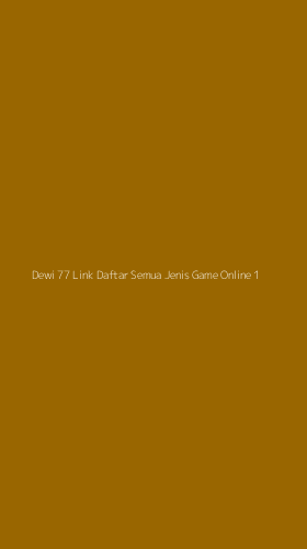 Tampilan Antarmuka Aplikasi Dewi 77 Link Daftar Semua Jenis Game Online - 1