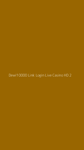 Tampilan Antarmuka Aplikasi Dewi10000 Link Login Live Casino Hd - 2