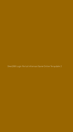 Tampilan Antarmuka Aplikasi Dewi288 Login Portal Informasi Game Online Terupdate - 2