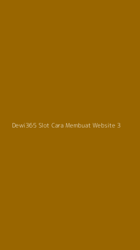 Tampilan Antarmuka Aplikasi Dewi365 Slot Cara Membuat Website - 3